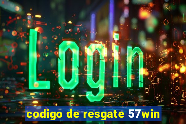 codigo de resgate 57win